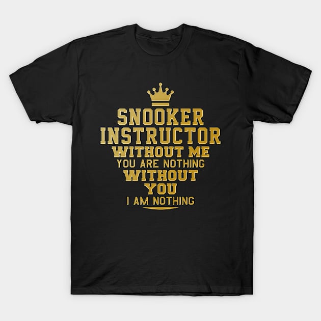 Snooker instructor. Perfect present for mom girlfriend mother boyfriend dad father friend him or her T-Shirt by SerenityByAlex